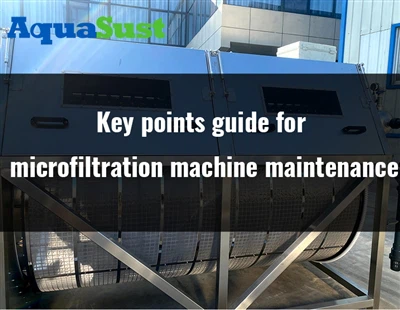 Guía de puntos clave para el mantenimiento de la máquina de microfiltración